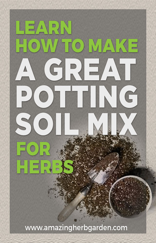 Learn how to make a great potting mix for herbs